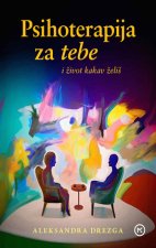Psihoterapija za tebe i život kakav želiš