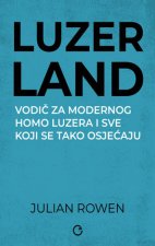 LUZERLAND (Vodič za modernog Homo luzera i sve koji se tako osjećaju)