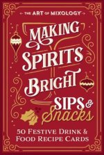 ART OF MIXOLOGY MAKING SPIRITS BRIGHT