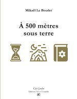 A 500 METRES SOUS TERRE