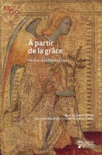 A PARTIR DE LA GRACE : RECHERCHES THEOLOGIQUES