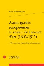 Avant-gardes européennes et statut de l'oeuvre d'art (1895-1917) -  une guerre