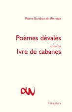 Poèmes dévalés suivi de Ivre de cabanes