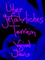Vaginal Davis: Über Gefährliches Terrain