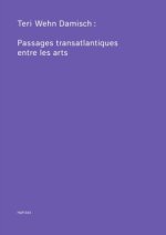 Teri Wehn Damisch: Transatlantic Crossings Between the Arts