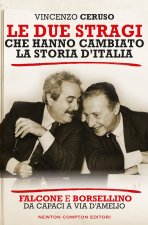 due stragi che hanno cambiato la storia d'Italia. Falcone e Borsellino. Da Capaci a via D'Amelio