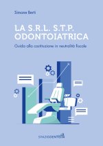 S.r.l. S.T.P. Odontoiatrica. Guida alla costituzione in neutralità fiscale