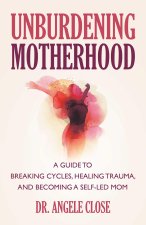 Unburdening Motherhood