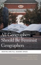All Geographers Should Be Feminist Geographers