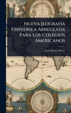 Nueva JeografÃ-a Universla Arreglada Para Los Colegios Americanos