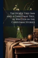 The Holly Tree Inn and a Christmas Tree, As Written in the Christmas Stories