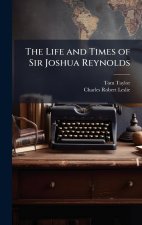The Life and Times of Sir Joshua Reynolds