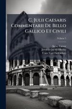 C. Julii Caesaris Commentarii De Bello Gallico Et Civili