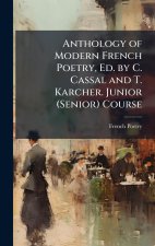 Anthology of Modern French Poetry, Ed. by C. Cassal and T. Karcher. Junior (Senior) Course