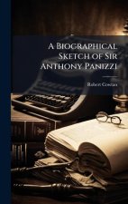 A Biographical Sketch of Sir Anthony Panizzi