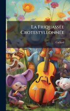 La FriquassÃ(c)e CrotestyllonnÃ(c)e