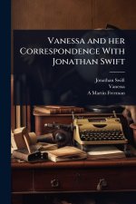 Vanessa and her Correspondence With Jonathan Swift
