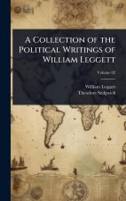 A Collection of the Political Writings of William Leggett