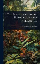 The Leaf-collector's Hand-book and Herbarium