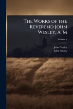 The Works of the Reverend John Wesley, A. M