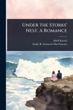 Under the Storks' Nest. A Romance