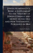Jewish Numismatics; Being a Supplement to the 