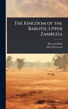 The Kingdom of the Barotsi, Upper Zambezia