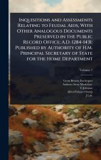 Inquisitions and Assessments Relating to Feudal Aids, With Other Analogous Documents Preserved in the Public Record Office; A.D. 1284-1431; Published
