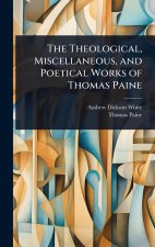 The Theological, Miscellaneous, and Poetical Works of Thomas Paine