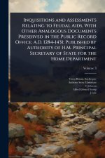 Inquisitions and Assessments Relating to Feudal Aids, With Other Analogous Documents Preserved in the Public Record Office; A.D. 1284-1431; Published