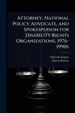 Attorney, National Policy Advocate, and Spokesperson for Disability Rights Organizations, 1976-1990s