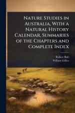 Nature Studies in Australia, With a Natural History Calendar, Summaries of the Chapters and Complete Index