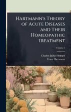 Hartmann's Theory of Acute Diseases and Their Homeopathic Treatment