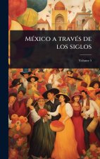 MÃ(c)xico a travÃ(c)s de los siglos