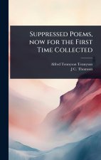 Suppressed Poems, now for the First Time Collected