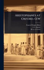 Aristophanes at Oxford. O.W