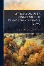 Le Tribunal De La ConnÃ(c)tablie De France Du Xive Siècle Ã 1790