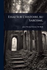 Essai Sur L'histoire Au SabÃ(c)isme,