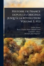 Histoire de France depuis les origines jusqu'Ã la rÃ(c)volution Volume 5, pt.1