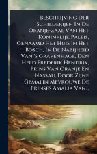 Beschrijving Der Schilderijen In De Oranje-zaal Van Het Koninklijk Paleis, Genaamd Het Huis In Het Bosch, In De Nabijheid Van 's Gravenhage, Den Held