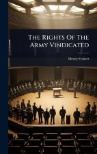 The Rights Of The Army Vindicated