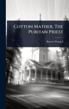 Cotton Mather, The Puritan Priest