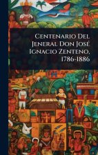 Centenario Del Jeneral Don JosÃ(c) Ignacio Zenteno, 1786-1886