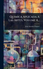 Quimica Aplicada A Las Artes, Volume 4...