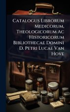 Catalogus Librorum Medicorum, Theologicorum Ac Historicorum Bibliothecae Domini D. Petri Lucae Van Hove