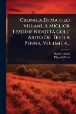 Cronica Di Matteo Villani, A Miglior Lezione Ridotta Coll' Aiuto De' Testi A Penna, Volume 4...