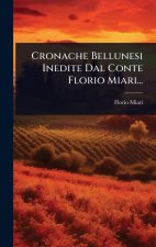 Cronache Bellunesi Inedite Dal Conte Florio Miari...