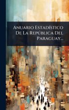 Anuario EstadÃ-stico De La RepÃ°blica Del Paraguay...