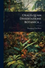 Oxalis, quam Dissertatione Botanica ...