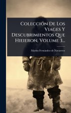 ColecciÃ3n De Los Viages Y Descubrimientos Que Hieieron, Volume 3...